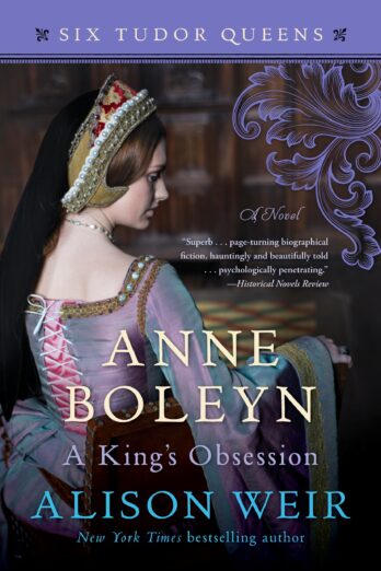 Anne Boleyn, A King’s Obsession: A Novel (Six Tudor Queens Book 2)