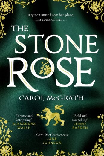 The Stone Rose: The absolutely gripping new historical romance about England’s forgotten queen… (The Rose Trilogy Book 3)