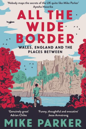 All the Wide Border: Wales, England and the Places Between