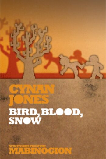 Bird Blood Snow (New Stories from the Mabinogion Book 7)