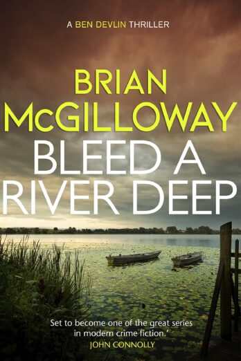 Bleed a River Deep: Buried secrets are unearthed in this gripping crime novel (Ben Devlin Book 3)