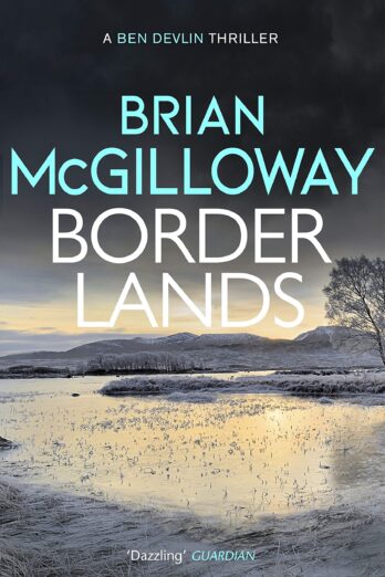 Borderlands: A body is found in the borders of Northern Ireland in this totally gripping novel (Ben Devlin Book 1)