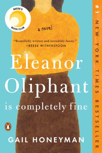 Eleanor Oliphant Is Completely Fine: Reese’s Book Club (A Novel)