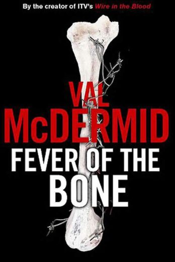 Fever of the Bone: A Novel (Tony Hill / Carol Jordan Book 6)