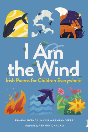 I Am the Wind: Irish Poems for Children Everywhere: Irish Poems for Children Everywhere