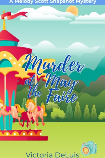 Murder at the May Faire (A Melody Scott Snapshot Mystery Book 3)