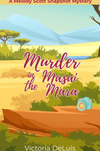 Murder in the Masai Mara (A Melody Scott Snapshot Mystery Book 2)