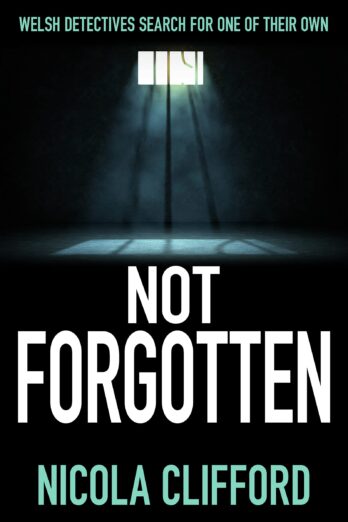 Not Forgotten: Welsh detectives search for one of their own (The Welsh crime mysteries Book 3)