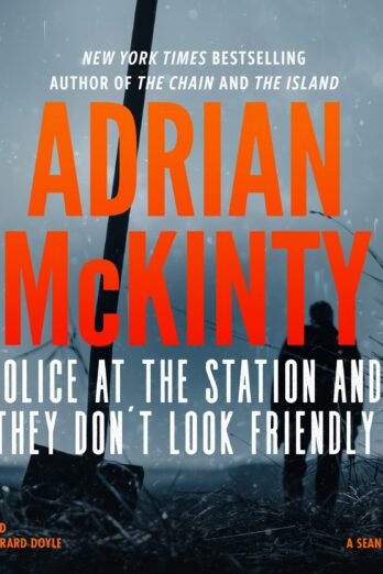 Police at the Station and They Don’t Look Friendly: A Detective Sean Duffy Novel (Sean Duffy Series, Book 6)