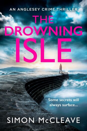 The Drowning Isle: The completely gripping new crime thriller from the author of the bestselling Snowdonia DI Ruth Hunter series (The Anglesey Series, Book 4)