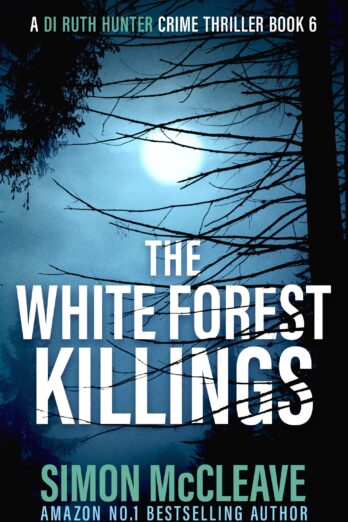 The White Forest Killings: A Snowdonia Murder Mystery Book 6 (A DI Ruth Hunter Crime Thriller)