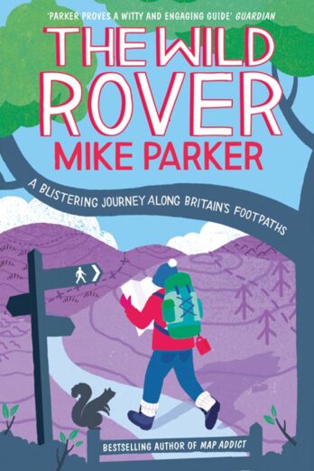 The Wild Rover: A Blistering Journey Along Britain’s Footpaths