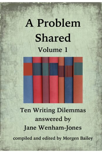 A Problem Shared – Volume One: Ten Writing Dilemmas answered by Jane Wenham-Jones