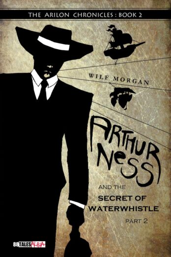 Arthur Ness and the Secret of Waterwhistle, Part 2 (The Arilon Chronicles)