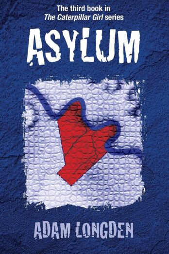 Asylum: The third book in The Caterpillar Girl series