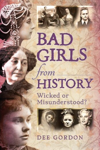 Bad Girls from History: Wicked or Misunderstood?