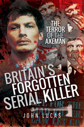 Britain’s Forgotten Serial Killer: The Terror of the Axeman