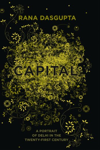 Capital: A Portrait Of Delhi In The Twenty-First Century