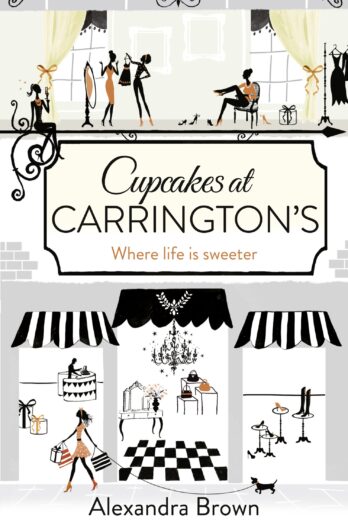 Cupcakes at Carrington’s: The most escapist and uplifting read from the Queen of Feel Good Fiction & No.1 best seller: Where life is sweeter… (Carrington’s)