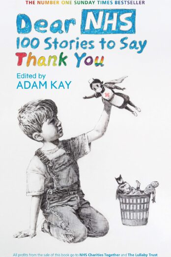 Dear NHS: 100 Stories to Say Thank You, Edited by Adam Kay