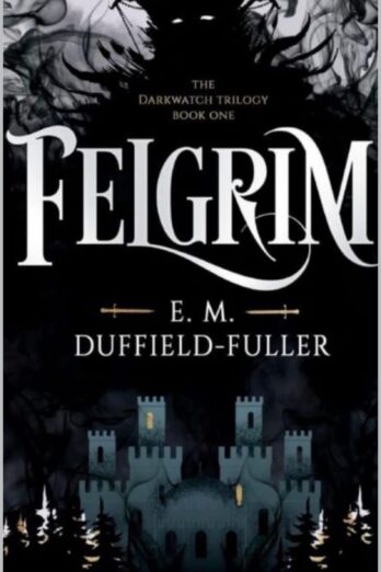 Felgrim: Book One of the Darkwatch Trilogy: A thrilling new YA Dark Fantasy adventure