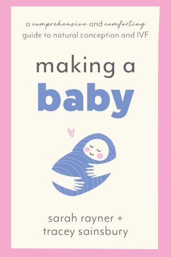 Making a Baby: A clear and comforting guide to natural conception and IVF (Making Friends – a series of warm, supportive guides to help you through life’s biggest challenges.)