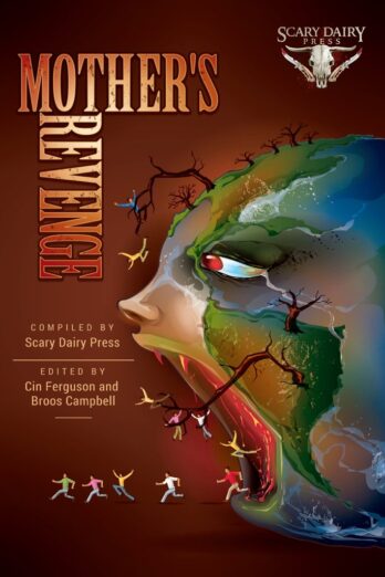 Mother’s Revenge: A Dark and Bizarre Anthology of Global Proportions