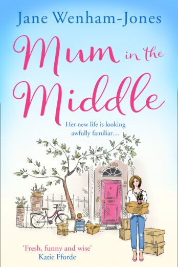 Mum in the Middle: Feel good, funny and unforgettable