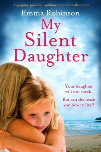 My Silent Daughter: A gripping powerful uplifting story of a mother’s love