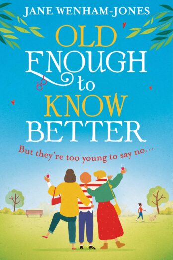 Old Enough to Know Better: A laugh out loud funny and feel good read for summer!