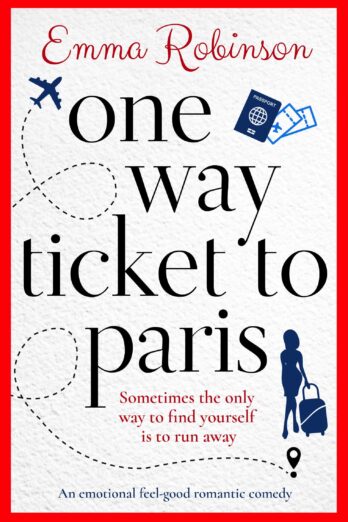 One Way Ticket to Paris: An emotional feel good romantic comedy