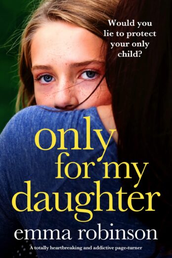 Only for My Daughter: A totally heart-breaking and addictive page-turner