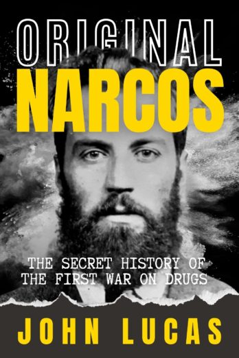 Original Narcos: The Secret History of the First War on Drugs