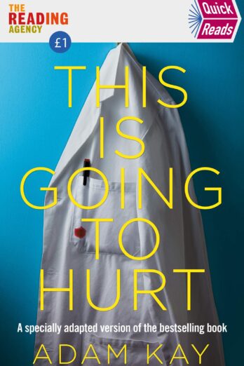 Quick Reads This Is Going To Hurt: An Easy To Read Version Of The Bestselling Book