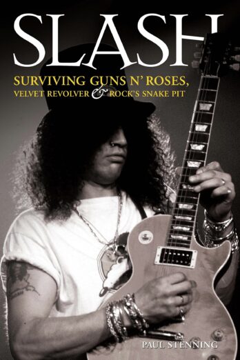 Slash – Surviving Guns N’ Roses, Velvet Revolver and Rock’s Snake Pit: Excess: The Biography