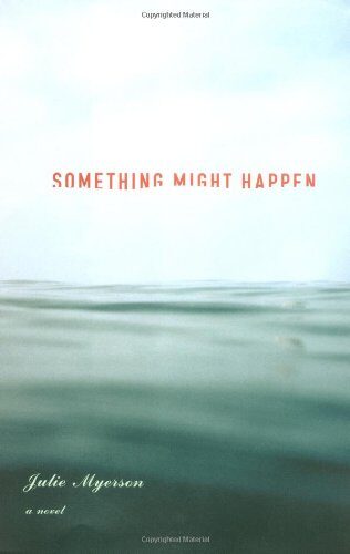 Something Might Happen: A Novel