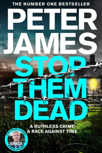 Stop Them Dead: Roy Grace Returns in the Gripping Nineteenth Instalment from No.1 Bestseller Peter James