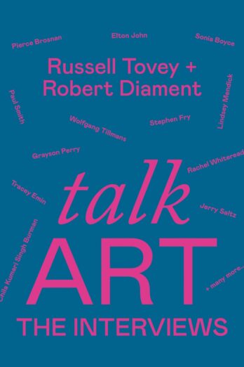 Talk Art The Interviews: Conversations on art, life and everything from the cult podcast