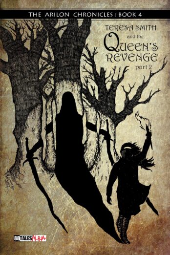 Teresa Smith and the Queen’s Revenge, Part 2 (The Arilon Chronicles Book 4)