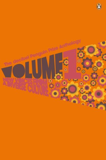 The Decibel Penguin Prize Anthology: Volume 1: New Voices from a Diverse Culture