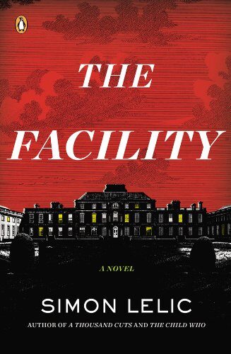 The Facility: A Novel