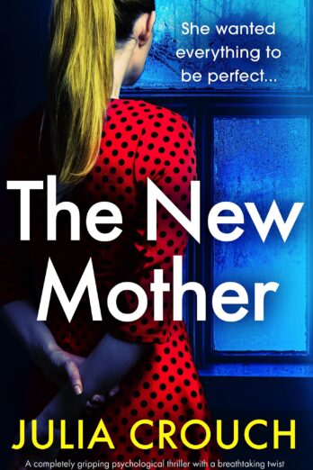 The New Mother: A completely gripping psychological thriller with a breathtaking twist