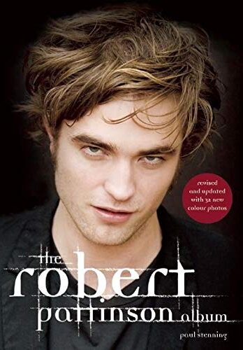 The Robert Pattinson Album: Revised and Updated