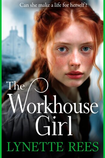 The Workhouse Girl: The BRAND NEW beautifully emotional historical saga from Lynette Rees for 2024