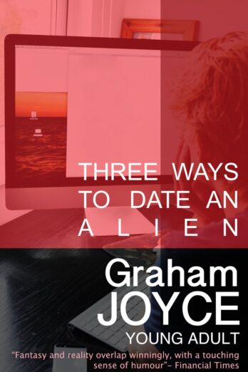 Three ways to date an Alien: Previously published as Three Ways to Snog an Alien