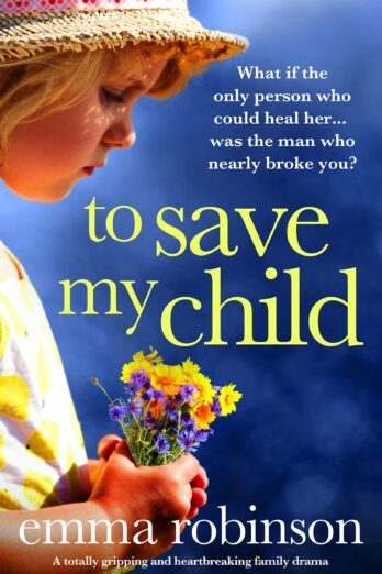 To Save My Child: A totally gripping and heartbreaking family drama