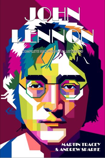 John Lennon: Complete Recordings Illustrated (Essential Discographies Book 76)