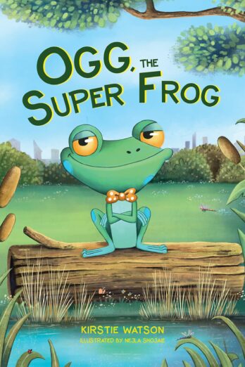 Ogg, The Super Frog: A super-uplifting tale about the power of self-belief!