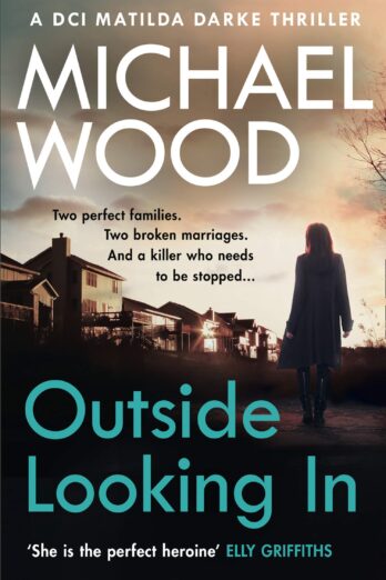 Outside Looking In (DCI Matilda Darke Thriller, Book 2)