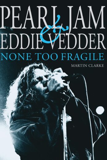 Pearl Jam & Eddie Vedder: None Too Fragile